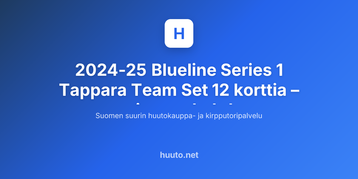 2024-25 Blueline Series 1 Tappara Team Set 12 korttia - Huuto.net