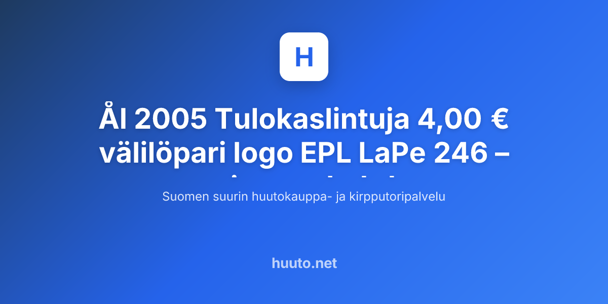 Lape Ål 2005 Tulokaslintuja 4,00 € välilöpari logo EPL LaPe 246 - Huuto.net ...