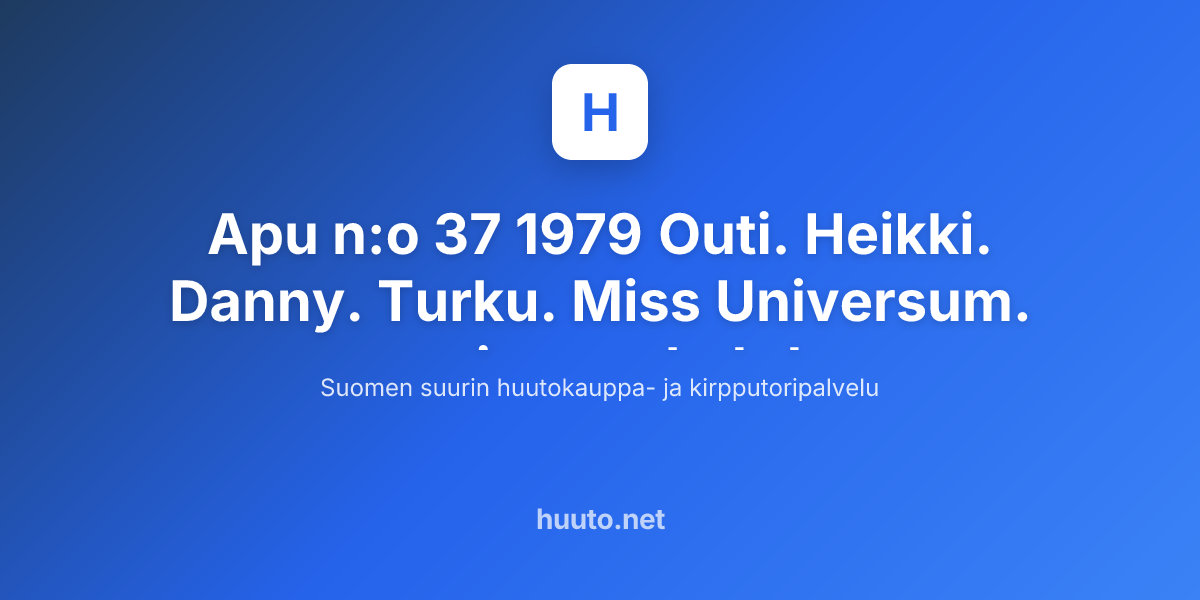 Apu n:o 37 1979 Outi. Heikki. Danny. Turku. Miss Universum. | Huuto.net
