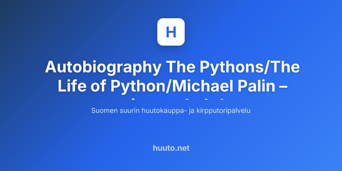 Autobiography The Pythons/The Life of Python/Michael Palin - Huuto.net