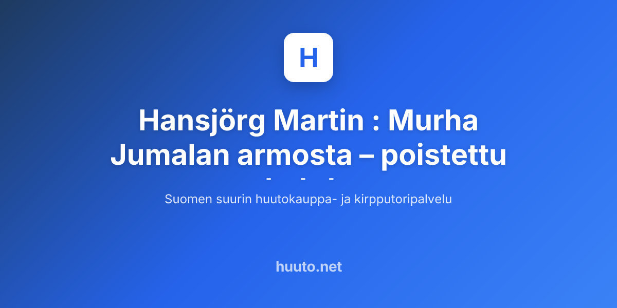 Hansjörg Martin : Murha Jumalan armosta - Huuto.net | Huuto.net