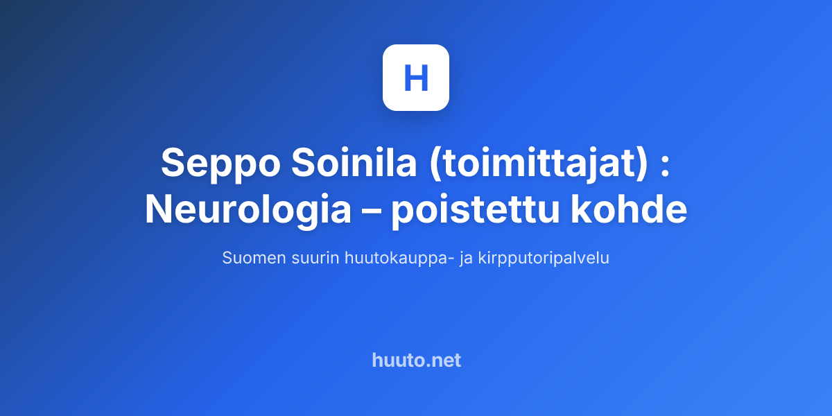 Seppo Soinila toimittajat Neurologia Huuto Huuto seppo-soinila-toimittajat-neurologia-huuto-huuto